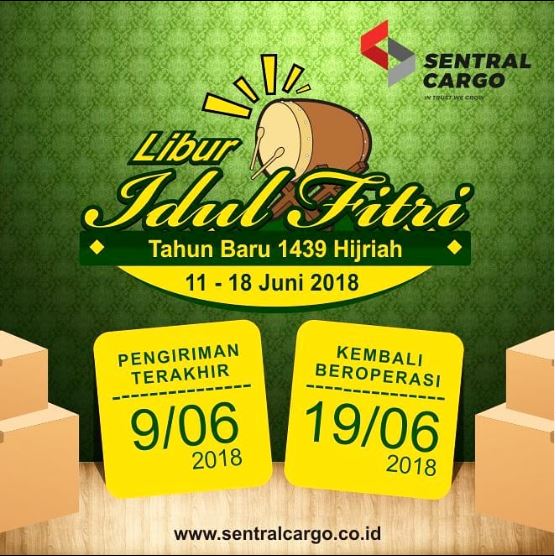 LIBUR IDUL FITRI SENTRAL CARGO 2018