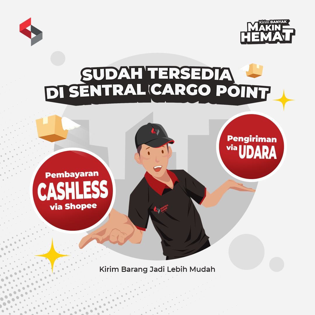 [INFORMASI] Kini Tersedia Fitur Pembayaran Non-Tunai dan Pengiriman Udara di Sentral Cargo Point